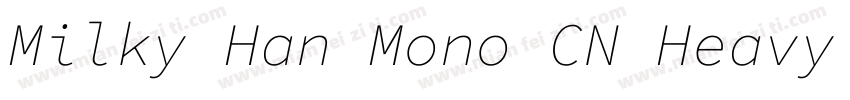Milky Han Mono CN Heavy Italic字体转换